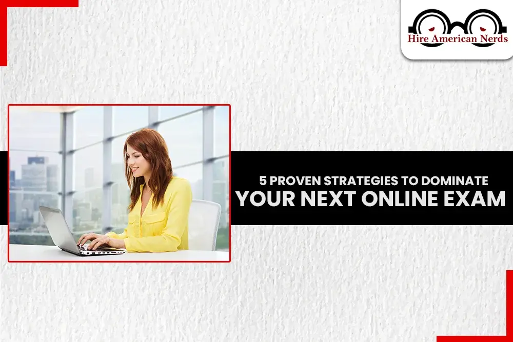 5 Proven Strategies to Dominate Your Next Online Exam