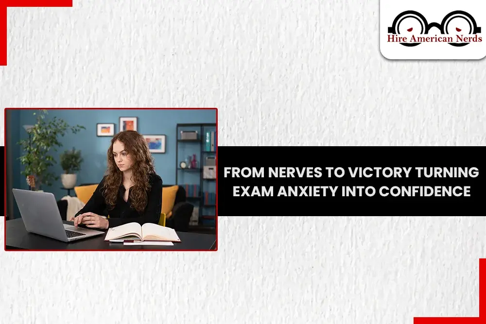 From Nerves to Victory Turning Exam Anxiety into Confidence